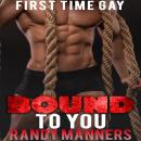 Bound to You: First Time Gay Audiobook