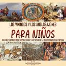 [Spanish] - Los vikingos y los anglosajones para niños: Una guía fascinante sobre la época vikinga y Audiobook