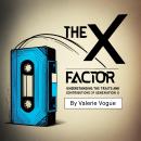 The X Factor: Understanding the Traits and Contributions of Generation X Audiobook
