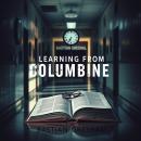 Learning from Columbine: Unveiling Secrets of Resilience and Healing: 'Unlock the secrets of online  Audiobook
