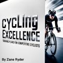 Cycling Excellence: Training Plans for Competitive Cyclists Audiobook