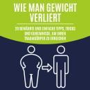 [German] - Wie man Gewicht verliert: 20 bewährte und einfache Tipps, Tricks und Geheimnisse, um Ihre Audiobook