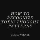 How to Recognize Toxic Thought Patterns Audiobook