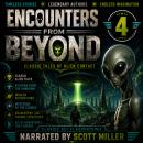 Encounters From Beyond 4: Classic Tales of Alien Contact: Where Humanity Meets the Unknown Audiobook
