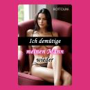 [German] - Ich demütige meinen Mann wieder: Bisexuelles erotisches Hörbuch Audiobook