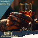 Dirty: Loving Him Against the Odds Audiobook
