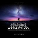 [Spanish] - Cómo desarrollar un lenguaje corporal atractivo y desarrollar una presencia magnética Audiobook