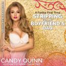 Stripping for My Boyfriend's Dad: A Fertile First Time Audiobook