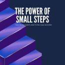 The Power of Small Steps How Micro-Habits Lead to Big Goal Success Audiobook