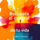 [Spanish] - Recupera el control de tu vida: '¡Transforma tu preparación! Accede a audios poderosos p Audiobook