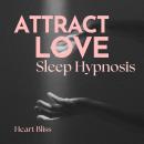 Attract Love Sleep Hypnosis Audiobook