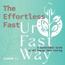 The Effortless Fast: A Sustainable Guide to MCT Energy Drink Fasting Audiobook