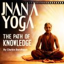 Jnana Yoga: The Path of Knowledge Audiobook