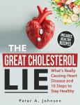 The Great Cholesterol Lie: What´s Really Causing Heart Disease and 10 Steps to Stay Healthy Audiobook
