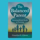 The Balanced Parent: Nurturing Mental Health in Parenting Audiobook