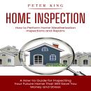 Home Inspection: How to Perform Home Weatherization Inspections and Repairs (A How-to Guide for Insp Audiobook