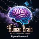 The Human Brain: Anatomy, Functions, and Disorders Audiobook