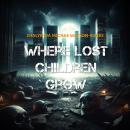 Where Lost Children Grow Audiobook