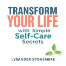 Transform Your Life with Simple Self-Care Secrets: 'Elevate your life with simple self-care secrets! Audiobook