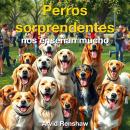 [Spanish] - Perros sorprendentes nos enseñan mucho: '¡Transforma tu aprendizaje! Accede a lecciones  Audiobook