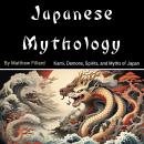 Japanese Mythology: Kami, Demons, Spirits, and Myths of Japan Audiobook