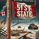 51st State: When Uncle Sam Came Knockin’ on Canada’s Door: Shout from America’s South in 2025 Audiobook