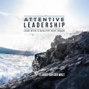 Attentive Leadership: Lead with a healthy self-image Audiobook