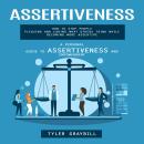 Assertiveness: A Personal Guide to Assertiveness and Empowerment (How to Stop People Pleasing and Ca Audiobook