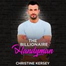 The Billionaire Handyman: Billionaires Find Love Audiobook