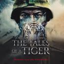 The Tales of a Tiger: Memoirs from the Vietnam War Audiobook