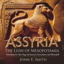 The Lion of Mesopotamia: Unveiling the Epic Saga of Assyria's Ascendance and Downfall: The Untold St Audiobook