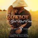 The Cowboy and the Girl Next Door: A Wyle Away Ranch Western Romance Audiobook