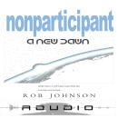 NONPARTICIPANT: A New Dawn Audiobook