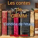 [French] - L'ondine de l'étang: Les contes des frères GRIMM Audiobook