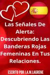 [Spanish] - Las Señales De Alerta: Descubriendo Las Banderas Rojas Femeninas En Tus Relaciones. Audiobook