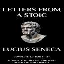 Letters from a Stoic: Complete (Letters 1 - 124): Adapted for the Contemporary Reader Audiobook