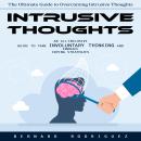 Intrusive Thoughts: The Ultimate Guide to Overcoming Intrusive Thoughts (An All-inclusive Guide to T Audiobook