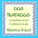 [Spanish] - 'Dos Tratados' de Al-Gazali: El Rescatador del Error y El Comienzo de la Guia Audiobook