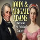 John & Abigail Adams: America’s First Political Couple Audiobook