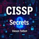 CISSP Secrets: Unraveling the Path to Cybersecurity Mastery: 'Transform your CISSP study experience with powerful audio lessons for peak exam performance!' Audiobook
