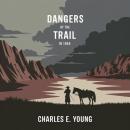 Dangers of the Trail in 1865: A Narrative of Actual Events Audiobook