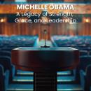 'Michelle Obama: A Legacy of Strength, Grace, and Leadership' Audiobook