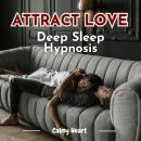 Attract Love Deep Sleep Hypnosis Audiobook