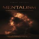 Cover of Mentalism: Revealing the Secrets of Psychological Manipulation (Developing Mind Reading Techniques and Magic Tricks like a Pro)