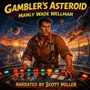 Gambler's Asteroid: On an Asteroid of Chance, the Only Gamble Was Life Itself Audiobook
