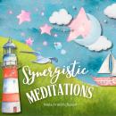 Synergetic Meditations | Connect with the Universe - Feel the Light Energy - Feel Love! Audiobook