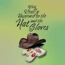 What Really Happened To The Hat and The Gloves Audiobook