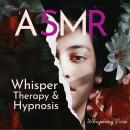 ASMR Whisper Therapy and Hypnosis Audiobook