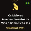 [Portuguese] - Os Maiores Arrependimentos da Vida e Como Evitá-los Audiobook