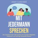 [German] - Mit jedermann sprechen: Den Code des Small Talk knacken, Ihre sozialen Fähigkeiten verbes Audiobook
